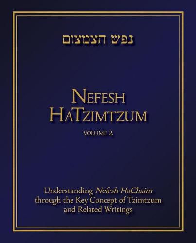 Cover image for Nefesh HaTzimtzum, Volume 2: Understanding Nefesh HaChaim through the Key Concept of Tzimtzum and Related Writings