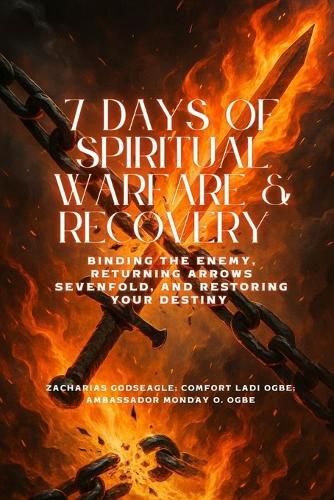Cover image for 7 DAYS OF SPIRITUAL WARFARE & RECOVERY - Binding the Enemy, Returning Arrows Sevenfold, and Restoring Your Destiny