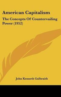 Cover image for American Capitalism: The Concepts of Countervailing Power (1952)