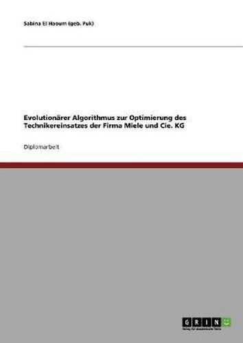 Cover image for Evolution rer Algorithmus Zur Optimierung Des Technikereinsatzes Der Firma Miele Und Cie. Kg