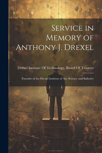 Cover image for Service in Memory of Anthony J. Drexel