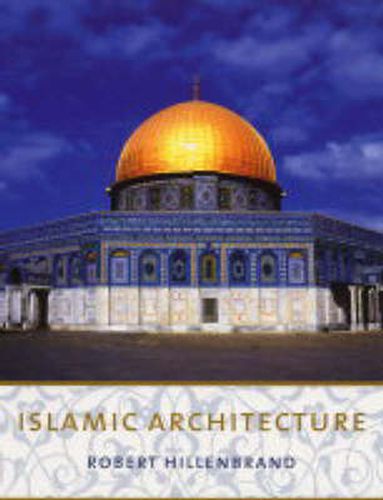 Cover image for Islamic Architecture: Form, Function, and Meaning