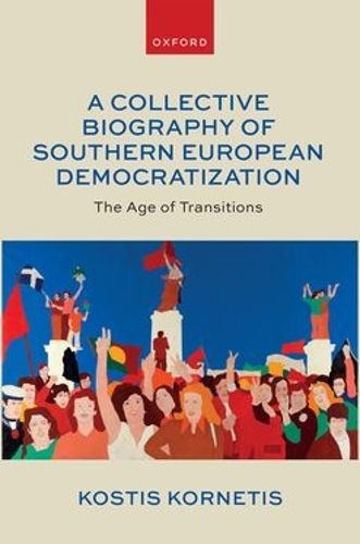 Cover image for A Collective Biography of Southern European Democratization