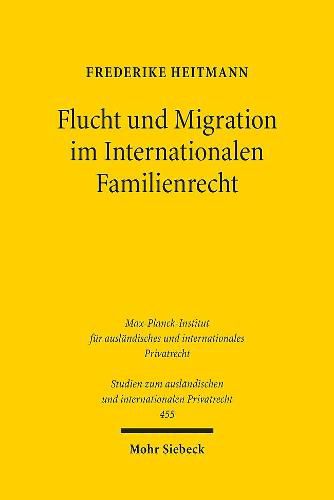 Cover image for Flucht und Migration im Internationalen Familienrecht: Was kann und muss das IPR im Spannungsfeld zwischen Integration und kultureller Identitat leisten?