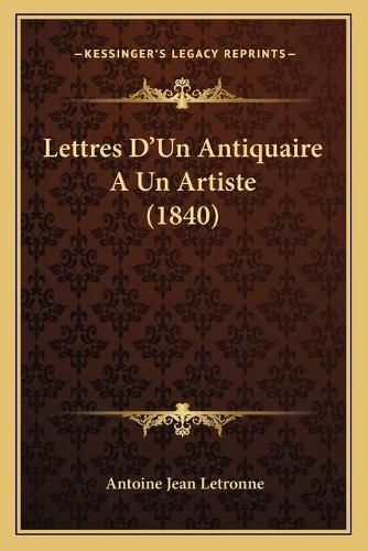 Lettres D'Un Antiquaire a Un Artiste (1840)