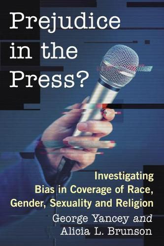 Cover image for Prejudice in the Press?: Investigating Bias in Coverage of Race, Gender, Sexuality and Religion