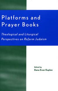 Cover image for Platforms and Prayer Books: Theological and Liturgical Perspectives on Reform Judaism