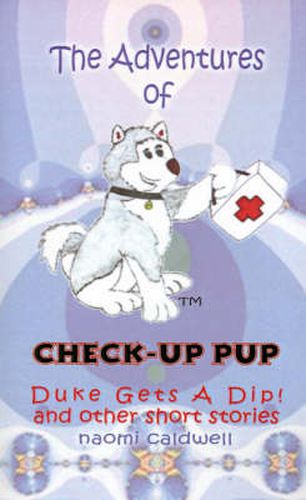 Cover image for The Adventures of Check-up Pup: Duke Gets a Dip!