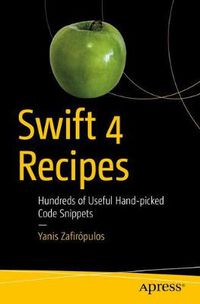 Cover image for Swift 4 Recipes: Hundreds of Useful Hand-picked Code Snippets