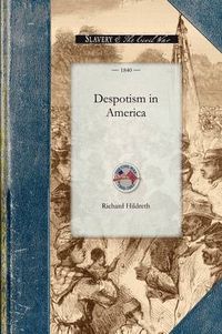 Cover image for Despotism in America: Or, an Inquiry Into the Nature and Results of the Slaveholding System in the United States