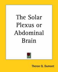 Cover image for The Solar Plexus or Abdominal Brain