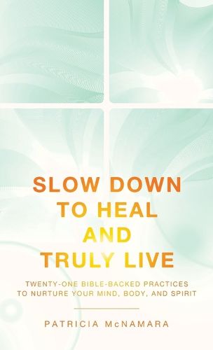 Cover image for Slow Down to Heal and Truly Live