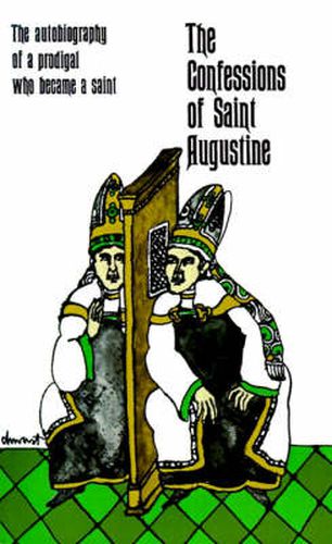 Cover image for The Confessions of Saint Augustine: The Autobiography of a Prodigal Who Became a Saint