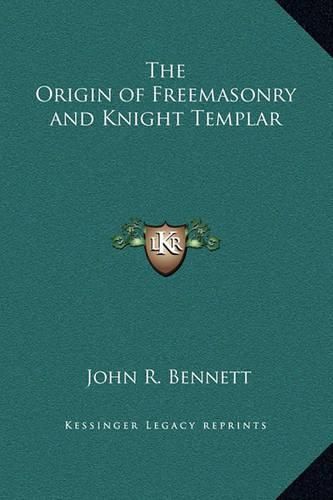 The Origin of Freemasonry and Knight Templar