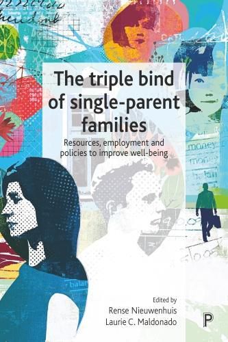 Cover image for The Triple Bind of Single-Parent Families: Resources, Employment and Policies to Improve Wellbeing