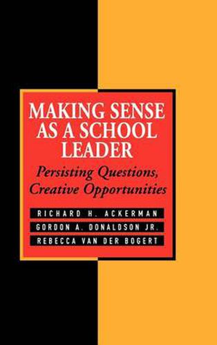 Making Sense as a School Leader: Persisting Questions, Creative Opportunities