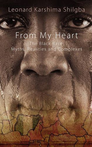 Cover image for From My Heart: The Black Race: Myths, Realities, and Complexes