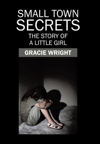 Cover image for Small Town Secrets: The Story of a Little Girl