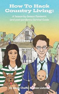 Cover image for How To Hack Country Living: A Season-by-Season Pandemic (and Post-Pandemic) Survival Guide