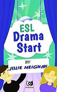 Cover image for ESL Drama Start: Drama Activities for ESL Learners