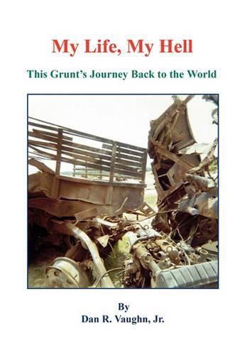 Cover image for My Life, My Hell - This Grunt's Journey Back to the World