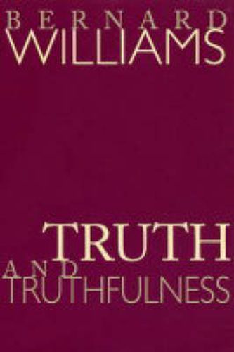 Truth and Truthfulness: An Essay in Genealogy