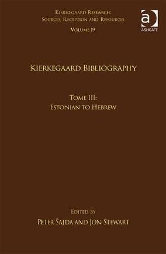 Cover image for Volume 19, Tome III: Kierkegaard Bibliography: Estonian to Hebrew