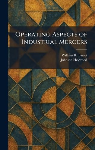 Cover image for Operating Aspects of Industrial Mergers