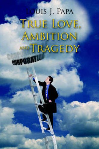 Cover image for True Love, Ambition and Tragedy