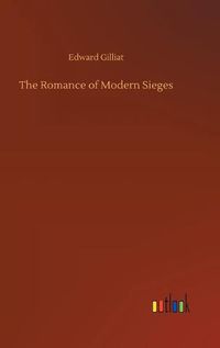 Cover image for The Romance of Modern Sieges