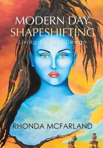 Cover image for Modern Day Shapeshifting: Living by Soul Design