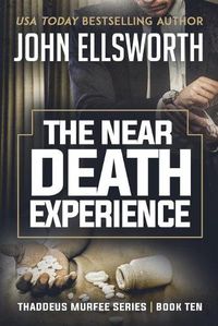 Cover image for The Near Death Experience: Thaddeus Murfee Legal Thriller Series Book Ten