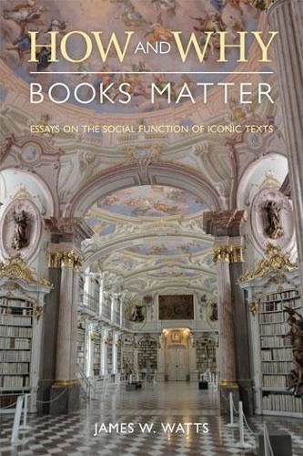 Cover image for How and Why Books Matter: Essays on the Social Function of Iconic Texts