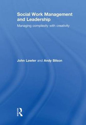 Cover image for Social Work Management and Leadership: Managing Complexity with Creativity
