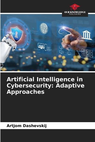 Cover image for Artificial Intelligence in Cybersecurity