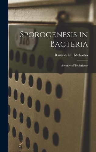 Cover image for Sporogenesis in Bacteria: a Study of Techniques