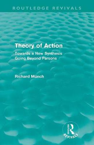 Cover image for Theory of Action (Routledge Revivals): Towards a New Synthesis Going Beyond Parsons