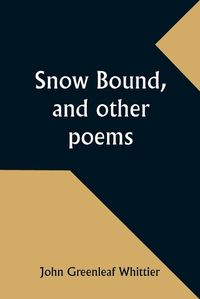 Cover image for Snow Bound, and other poems