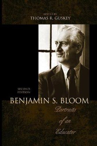 Benjamin S. Bloom: Portraits of an Educator