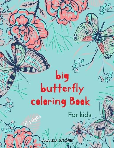 Cover image for Big Butterfly Coloring Book: Butterfly Coloring Book for Kids: Butterflys Coloring Book For kids 56 Big, Simple and Fun Designs: Ages 3-8, 8.5 x 11 Inches