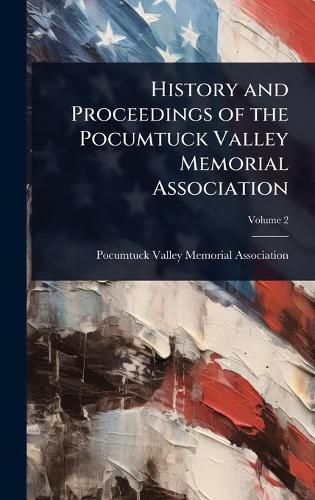 Cover image for History and Proceedings of the Pocumtuck Valley Memorial Association