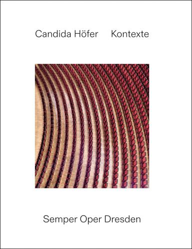 Cover image for Candida Hofer: Contexts. Semper Oper Dresden