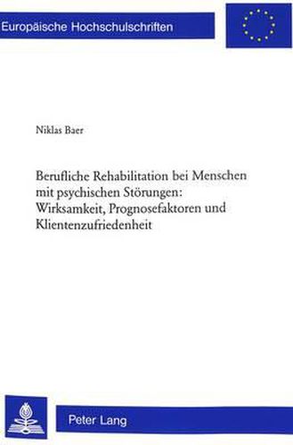 Cover image for Berufliche Rehabilitation Bei Menschen Mit Psychischen Stoerungen: Wirksamkeit, Prognosefaktoren Und Klientenzufriedenheit: Eine Evaluation Am Beispiel Des Berufsfoerderungskurses Psag in Basel