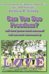 Cover image for Can You See Freedom?: and other poems about the importance of interracial and interfaith understanding