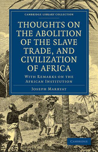 Thoughts on the Abolition of the Slave Trade, and Civilization of Africa: With Remarks on the African Institution