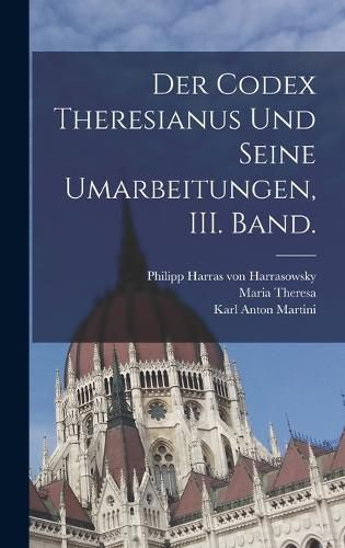 Cover image for Der Codex Theresianus und seine Umarbeitungen, III. Band.