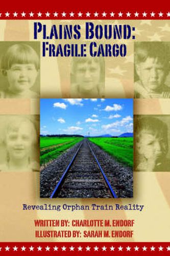 Cover image for Plains Bound: Fragile Cargo: Revealing Orphan Train Reality