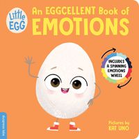 Cover image for Little Egg: An Eggcellent Book of Emotions