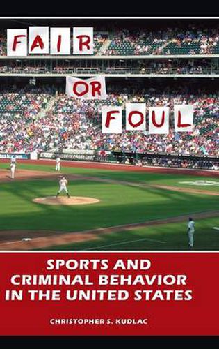 Cover image for Fair or Foul: Sports and Criminal Behavior in the United States