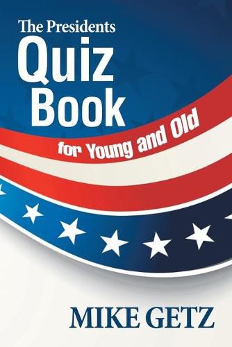 Cover image for The Presidents Quiz Book for Young and Old